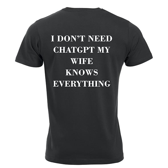 T-shirt-I-dont-need-chatgpt-my-wife-knows-everything